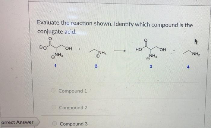 Orrect Answer Evaluate The Reaction Shown Identify Which Compound Is The Conjugate Acid Oh Hot Oh Nh3 Nh Nh3 Compou 1