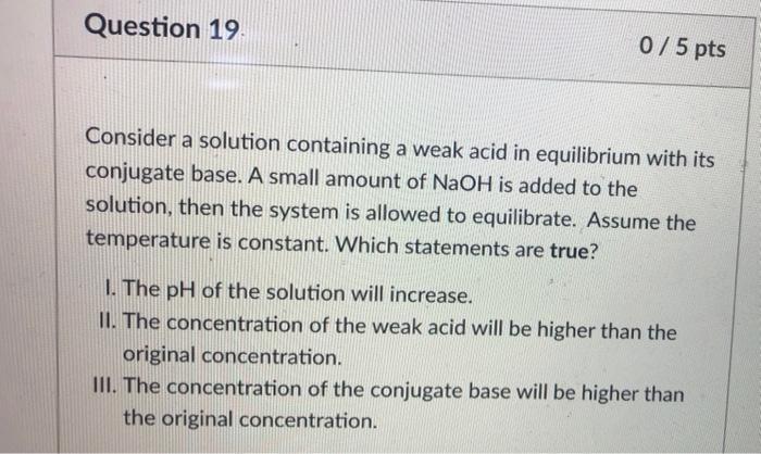 You Answered Orrect Answer Question 16 0 5 Pts Consider A Weak Acid With A Pk Of 4 79 When Dissolved In A Buffer Solut 2