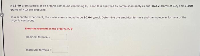 A 13 35 Gram Sample Of An Organic Compound Containing C H And O Is Analyzed By Combustion Analysis And 13 05 Grams Of C 3