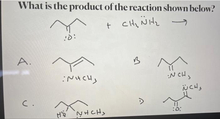 What Is The Product Of The Reaction Shown Below Chinh D A B Nach3 11 Inch C Hs Nh Ch 11 D Nch 1