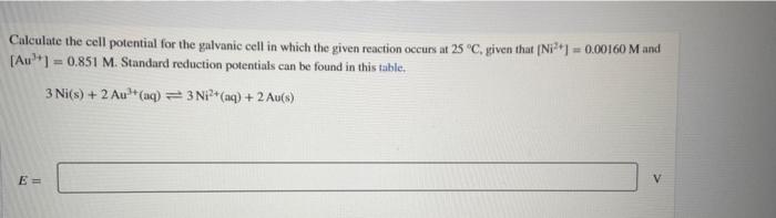 Calculate The Cell Potential For The Galvanic Cell In Which The Given Reaction Occurs At 25 C Given That Ni 0 001 1