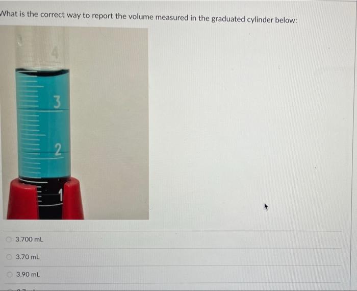 What Is The Correct Way To Report The Volume Measured In The Graduated Cylinder Below 5 200 Ml 5 20 Ml 5 2 Ml 5 3 Ml W 2