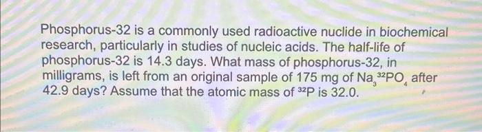 Phosphorus 32 Is A Commonly Used Radioactive Nuclide In Biochemical Research Particularly In Studies Of Nucleic Acids 1