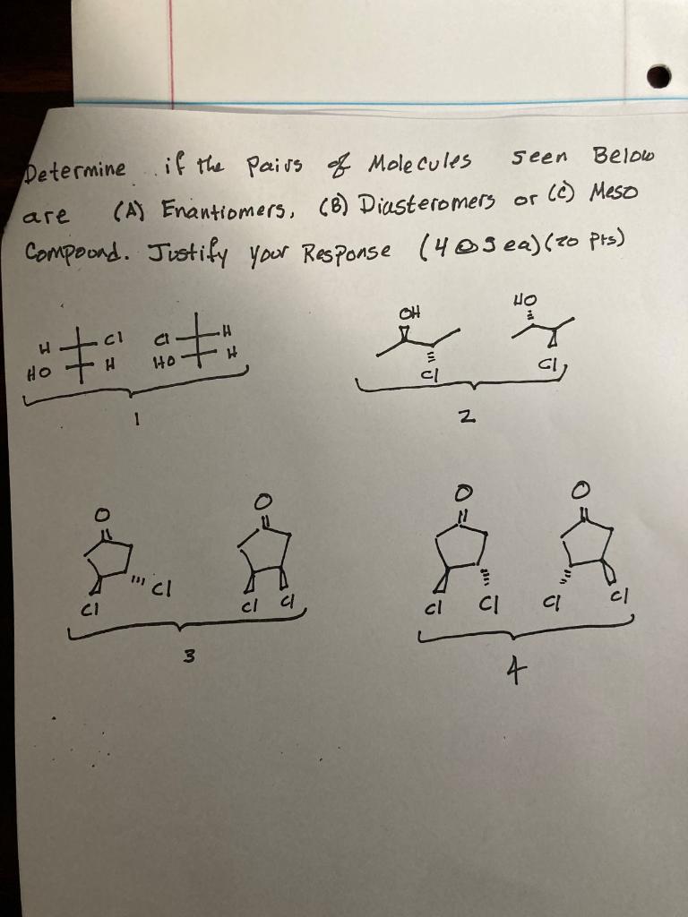 Determine If The Pairs Of Molecules Seen Below Are A Enantiomers 8 Diasteromers Or C Meso Compound Justify Your 1