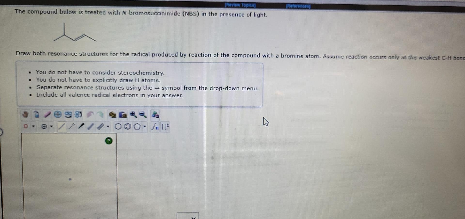 Review Topics References The Compound Below Is Treated With N Bromosuccinimide Nbs In The Presence Of Light Draw 1