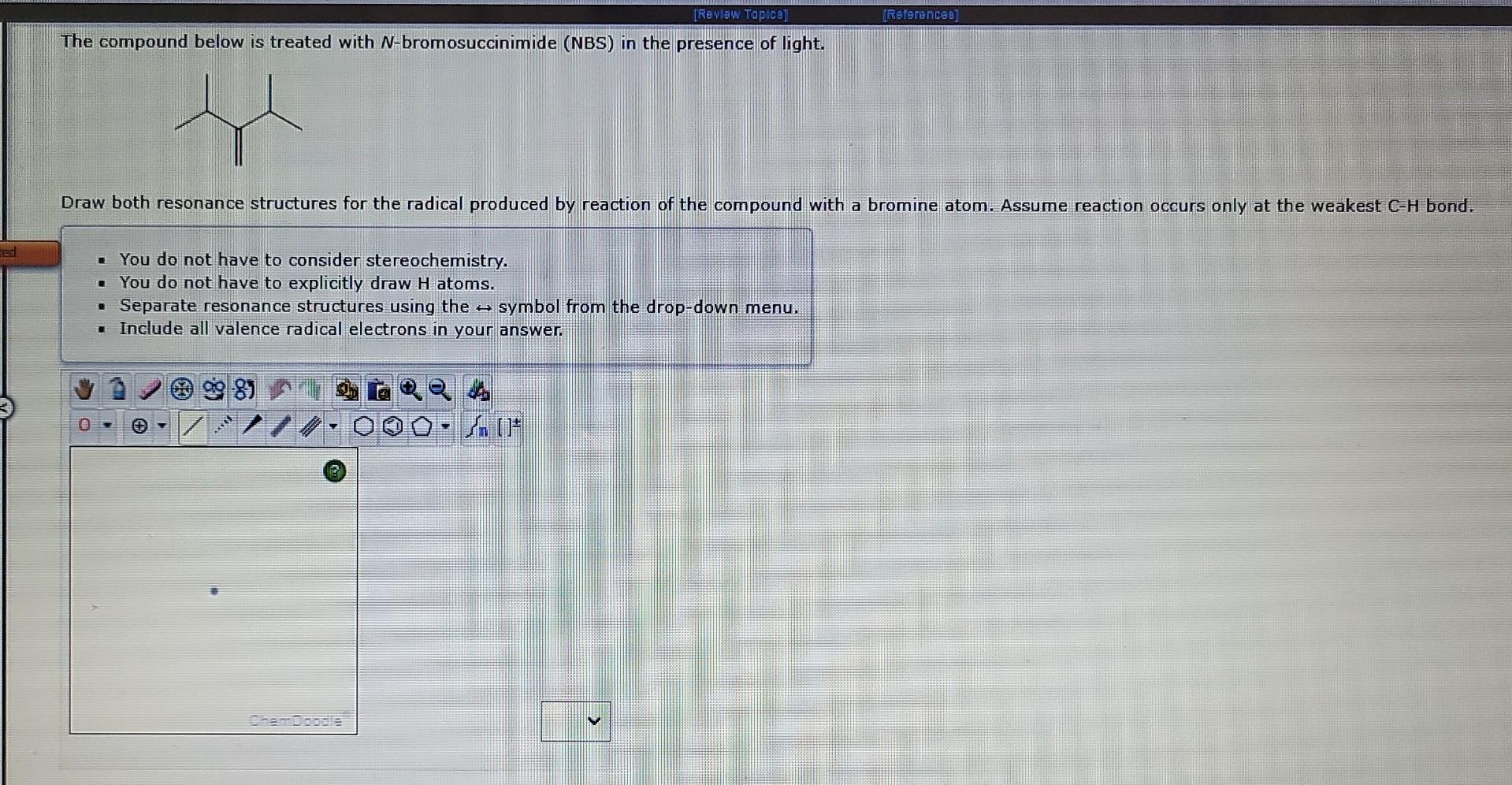 Review Topics References The Compound Below Is Treated With N Bromosuccinimide Nbs In The Presence Of Light Draw 3