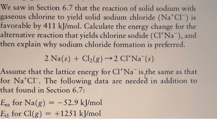 We Saw In Section 6 7 That The Reaction Of Solid Sodium With Gaseous Chlorine To Yield Solid Sodium Chloride Nacl Is F 1
