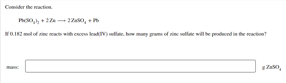 Consider The Reaction Pb So4 2 2zn 2 Znso4 Pb If 0 182 Mol Of Zinc Reacts With Excess Lead Iv Sulfate How Many 1