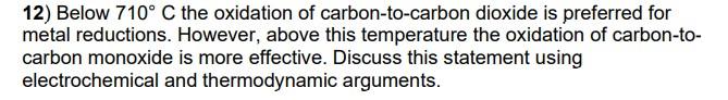 12 Below 710 C The Oxidation Of Carbon To Carbon Dioxide Is Preferred For Metal Reductions However Above This Temper 1