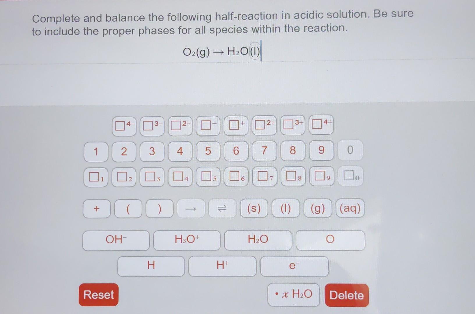 Complete And Balance The Following Half Reaction In Acidic Solution Be Sure To Include The Proper Phases For All Specie 3
