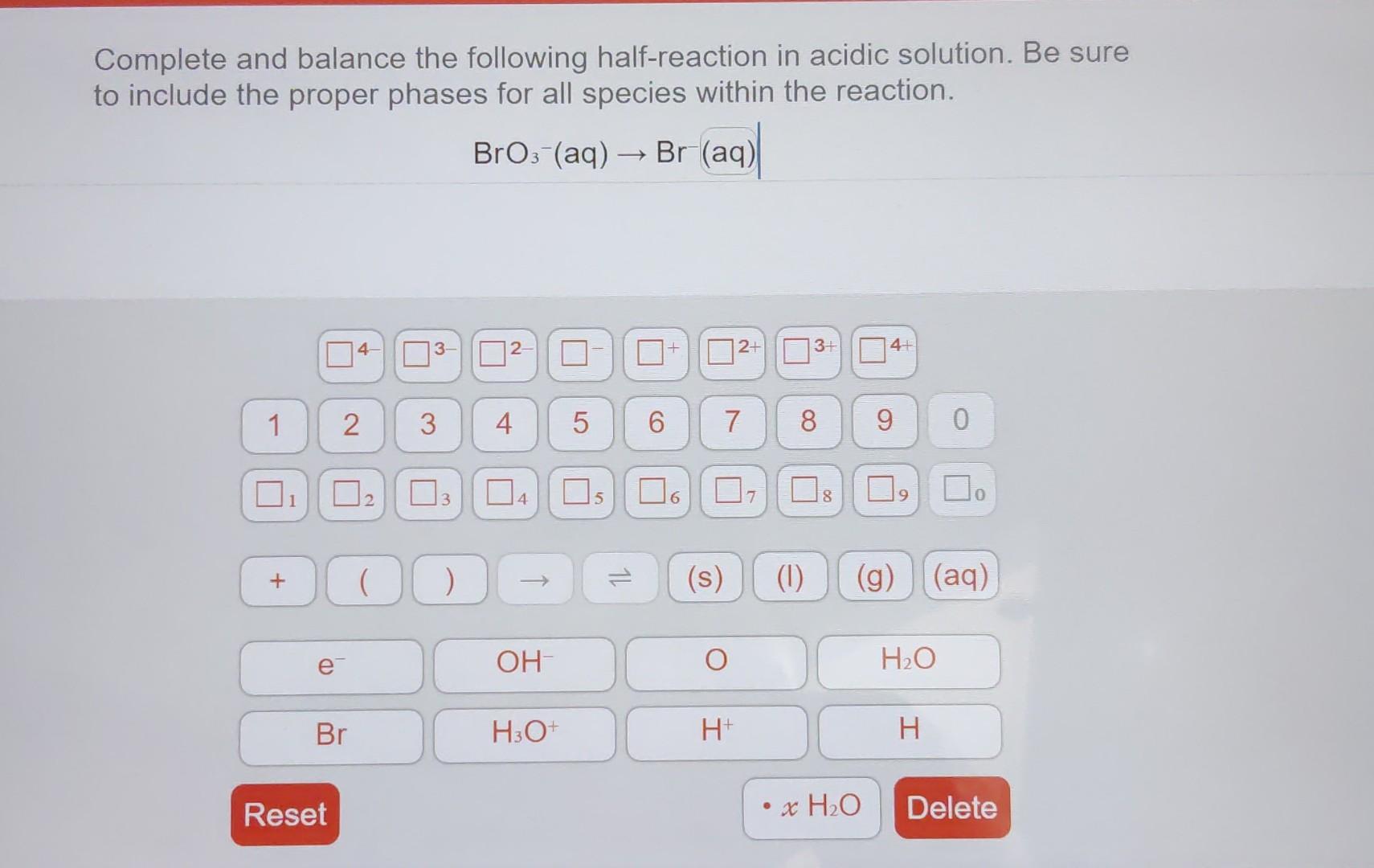 Complete And Balance The Following Half Reaction In Acidic Solution Be Sure To Include The Proper Phases For All Specie 4