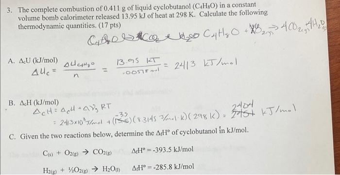 3 The Complete Combustion Of 0 411 G Of Liquid Cyclobutanol C4h8o In A Constant Volume Bomb Calorimeter Released 13 9 1