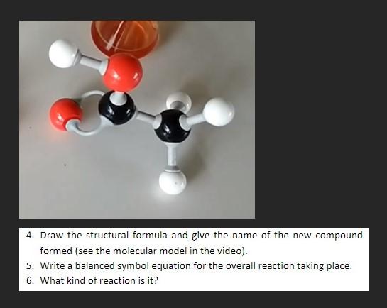 4 Draw The Structural Formula And Give The Name Of The New Compound Formed See The Molecular Model In The Video 5 W 1