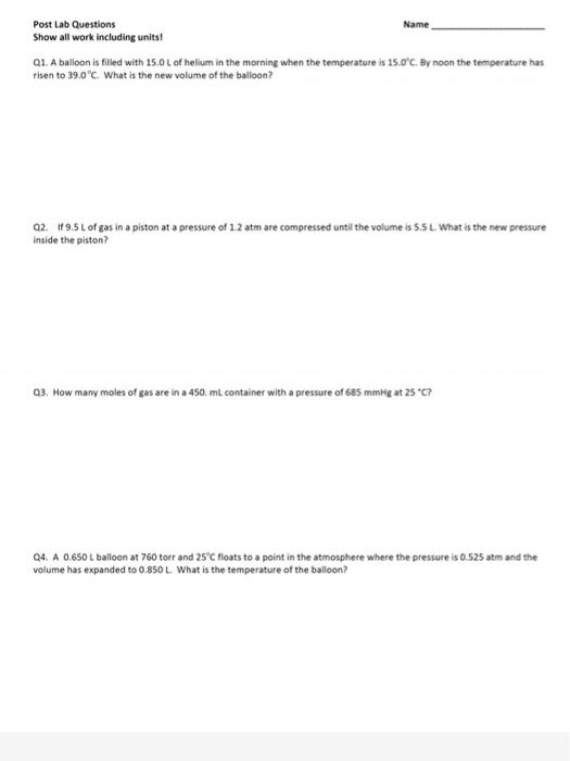 Post Lab Questions Name Show All Work Including Units Q1 A Balloon Is Filled With 15 0 L Of Helium In The Morning When 1