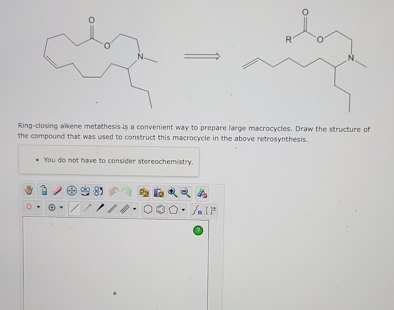 R Ring Closing Alkene Metathesis Is A Convenient Way To Prepare Large Macrocycles Draw The Structure Of The Compound Th 1