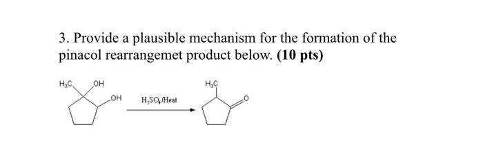 3 Provide A Plausible Mechanism For The Formation Of The Pinacol Rearrangemet Product Below 10 Pts H C Oh H C Oh H S 1