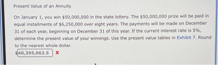 On January 1 You Win 50 000 000 In The State Lottery The 50 000 000 Prize Will Be Paid In Equal Installments Of 6 2 1