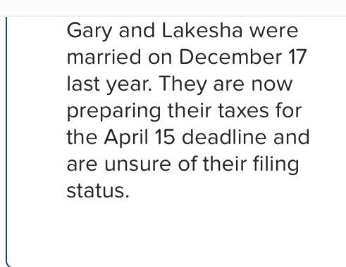 Gary And Lakesha Were Married On December 17 Last Year They Are Now Preparing Their Taxes For The April 15 Deadline And 1