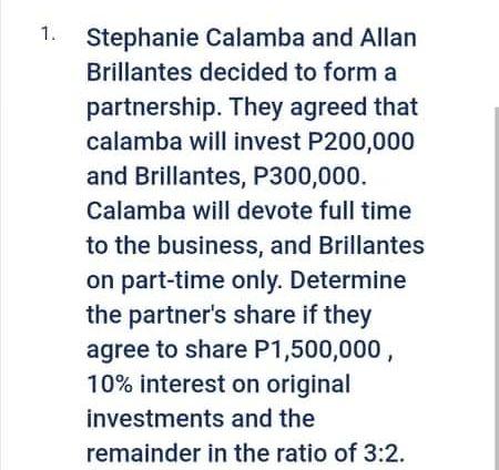 1 Stephanie Calamba And Allan Brillantes Decided To Form A Partnership They Agreed That Calamba Will Invest P200 000 A 1