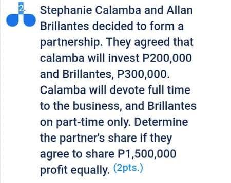 Stephanie Calamba And Allan Brillantes Decided To Form A Partnership They Agreed That Calamba Will Invest P200 000 And 1
