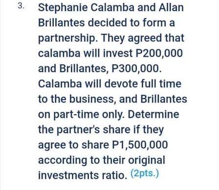 3 Stephanie Calamba And Allan Brillantes Decided To Form A Partnership They Agreed That Calamba Will Invest P200 000 A 1