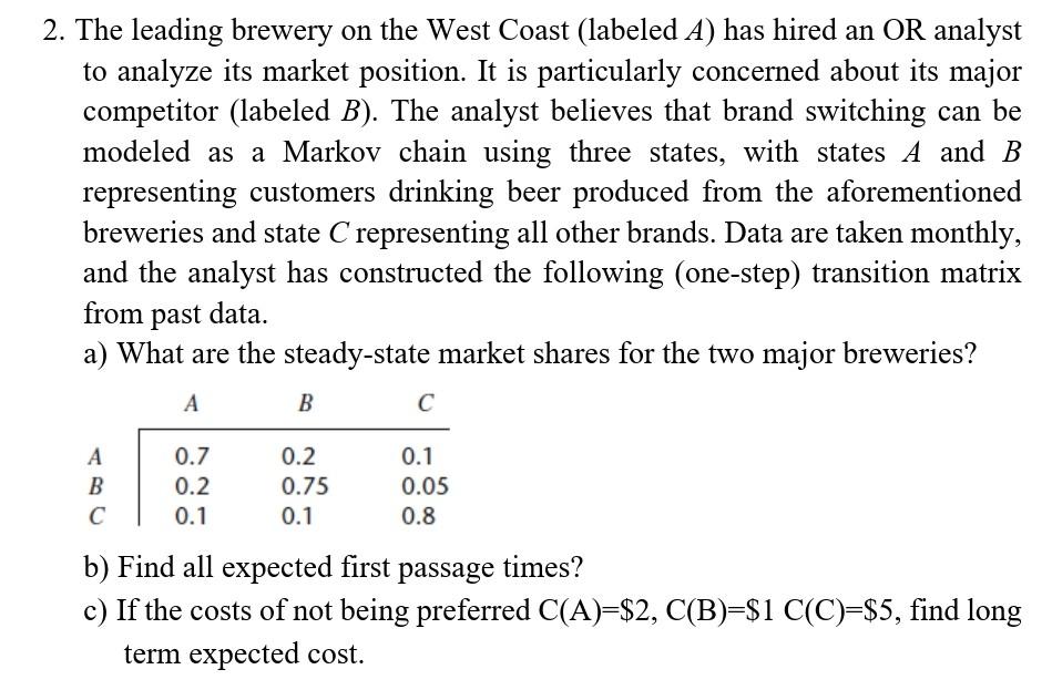 2 The Leading Brewery On The West Coast Labeled A Has Hired An Or Analyst To Analyze Its Market Position It Is Parti 1