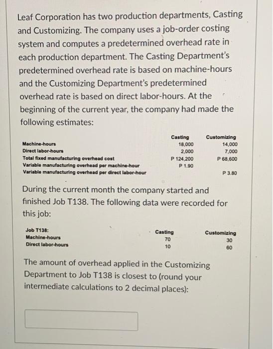 Leaf Corporation Has Two Production Departments Casting And Customizing The Company Uses A Job Order Costing System An 1
