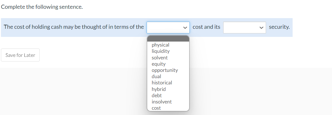 Complete The Following Sentence The Cost Of Holding Cash May Be Thought Of In Terms Of The Save For Later Physical Liqu 1