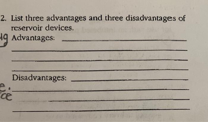 2 List Three Advantages And Three Disadvantages Of Reservoir Devices 49 Advantages Disadvantages E 1