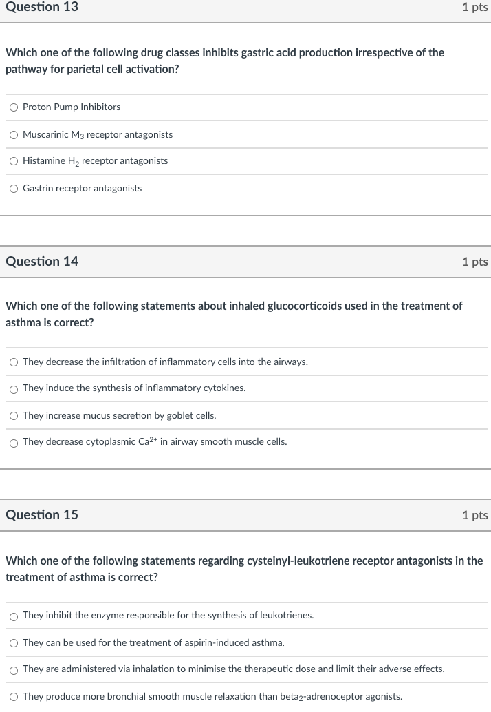 Question 13 1 Pts Which One Of The Following Drug Classes Inhibits Gastric Acid Production Irrespective Of The Pathway F 1