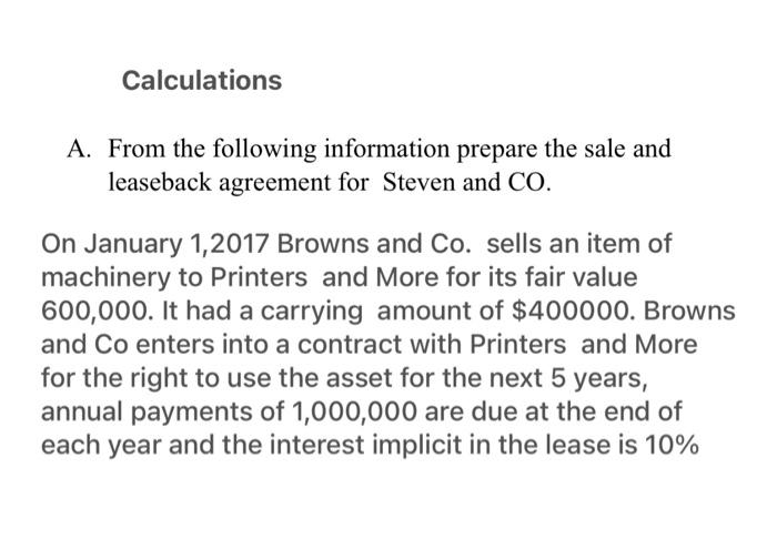 Calculations A From The Following Information Prepare The Sale And Leaseback Agreement For Steven And Co On January 1 1