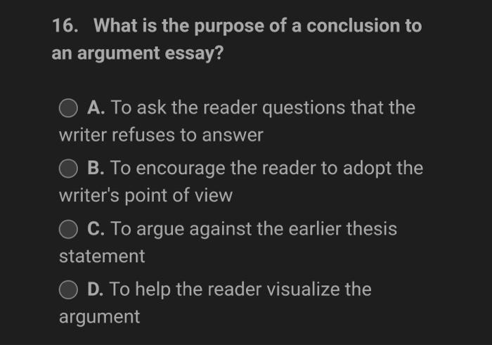 16 What Is The Purpose Of A Conclusion To An Argument Essay A To Ask The Reader Questions That The Writer Refuses To 1