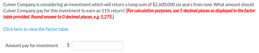 Culver Company Is Considering An Investment Which Will Return A Lump Sum Of 2 600 000 Six Years From Now What Amount S 1
