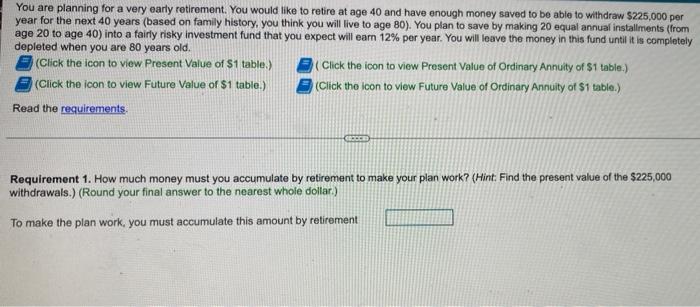 You Are Planning For A Very Early Retirement You Would Like To Retire At Age 40 And Have Enough Money Saved To Be Able 1