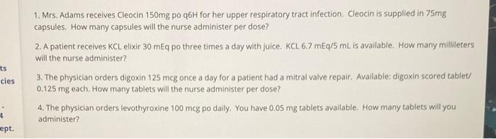 Ts Cies 1 Mrs Adams Receives Cleocin 150mg Po Q6h For Her Upper Respiratory Tract Infection Cleocin Is Supplied In 75 1