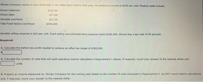 Olivian Company Wants To Earn 360 000 In Net After Tax Income Next Year Its Product Is Priced At 350 Per Unit Prod 1