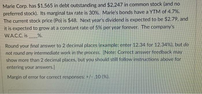 Marie Corp Has 1 565 In Debt Outstanding And 2 247 In Common Stock And No Preferred Stock Its Marginal Tax Rate Is 1
