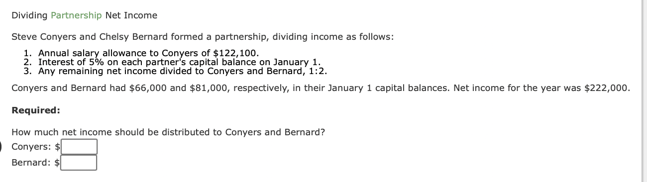 Dividing Partnership Net Income Steve Conyers And Chelsy Bernard Formed A Partnership Dividing Income As Follows 1 An 1