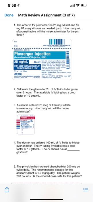 8 58 Done Math Review Assignment 3 Of 7 1 The Order Is For Promethazine 25 Mg Im Stat And 15 Mg Im Every 4 Hours As 1