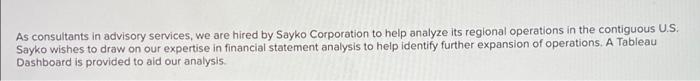 As Consultants In Advisory Services We Are Hired By Sayko Corporation To Help Analyze Its Regional Operations In The Co 1