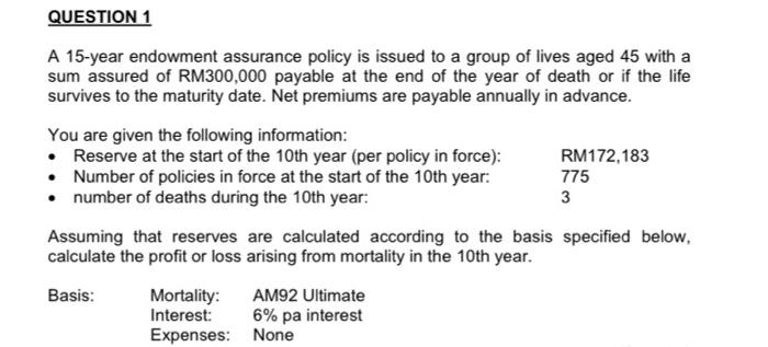 Question 1 A 15 Year Endowment Assurance Policy Is Issued To A Group Of Lives Aged 45 With A Sum Assured Of Rm300 000 Pa 1