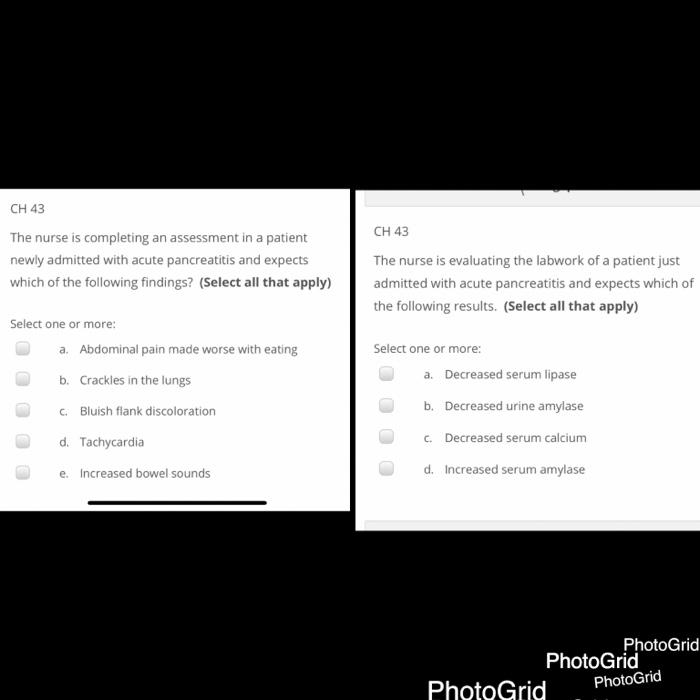 Ch 43 The Nurse Is Completing An Assessment In A Patient Newly Admitted With Acute Pancreatitis And Expects Which Of The 1