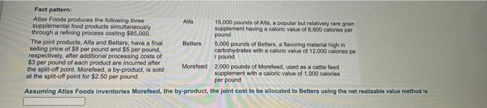 Fact Pattern Alfa Betters Atlas Foods Produces The Following Three Supplemental Food Products Simultaneously Through A 1
