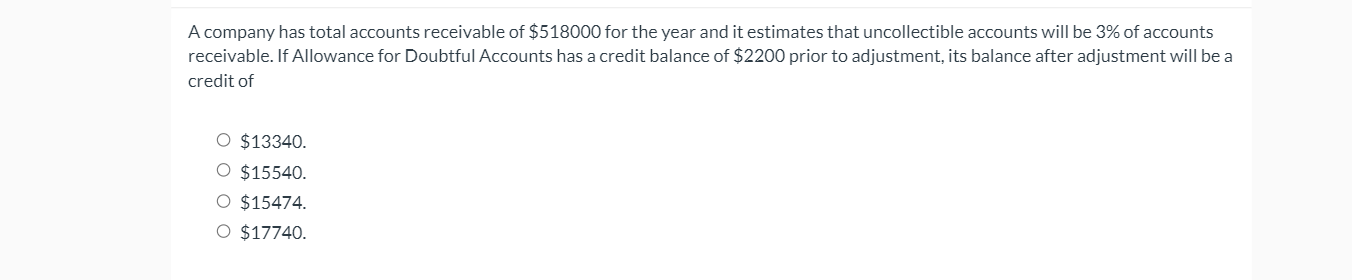 A Company Has Total Accounts Receivable Of 518000 For The Year And It Estimates That Uncollectible Accounts Will Be 3 1