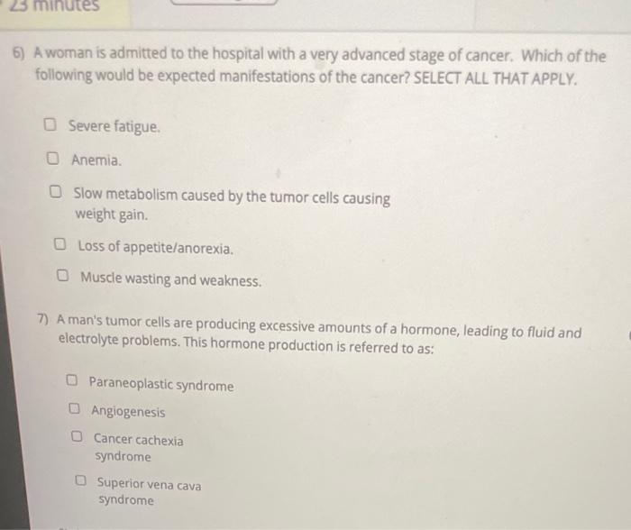 23 Minutes 6 A Woman Is Admitted To The Hospital With A Very Advanced Stage Of Cancer Which Of The Following Would Be 1