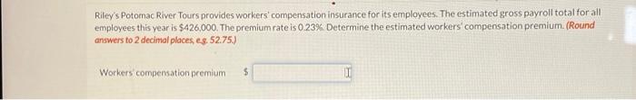 Riley S Potomac River Tours Provides Workers Compensation Insurance For Its Employees The Estimated Gross Payroll Tota 1