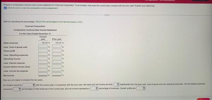 Prepare A Comparative Common Sine Income Statement For Charmed Corporation To An Investor How Does The Current Year Co 1