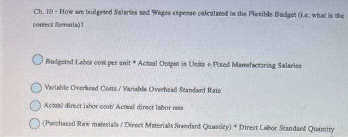 Ch 10 How Are Budgeted Salaries And Wages Expense Calculated In The Flexible Budget I E What Is The Correct Formula 1