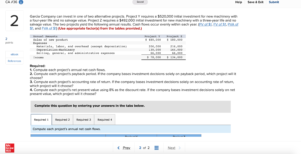 Ca 36 I Saved Help 2 Garcia Company Can Invest In One Of Two Alternative Projects Project Y Requires A 520 000 Initia 1
