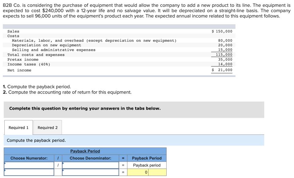 B2b Co Is Considering The Purchase Of Equipment That Would Allow The Company To Add A New Product To Its Line The Equi 1